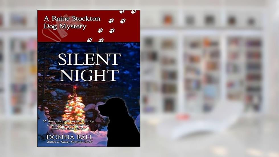Silent Night (Raine Stockton Dog Mysteries Book 5), written by Donna Ball