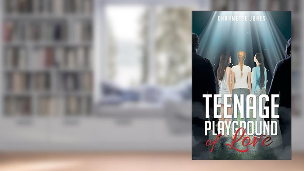 Teenage Playground of Love, written by Charmette L Jones