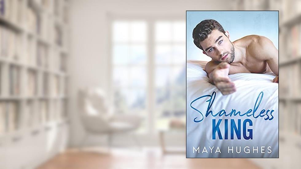 Shameless King (Kings of Rittenhouse), written by Maya Hughes