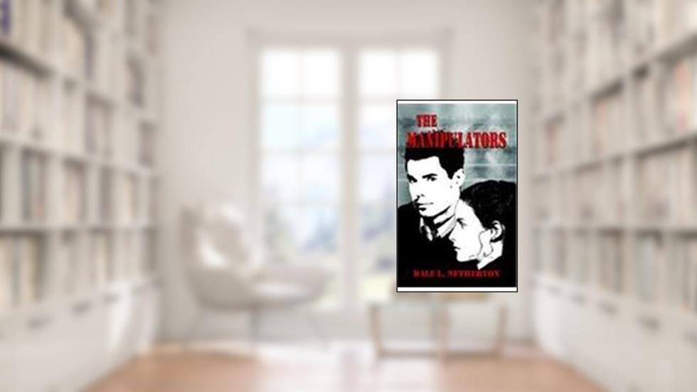 The Manipulators, written by Dale L. Netherton