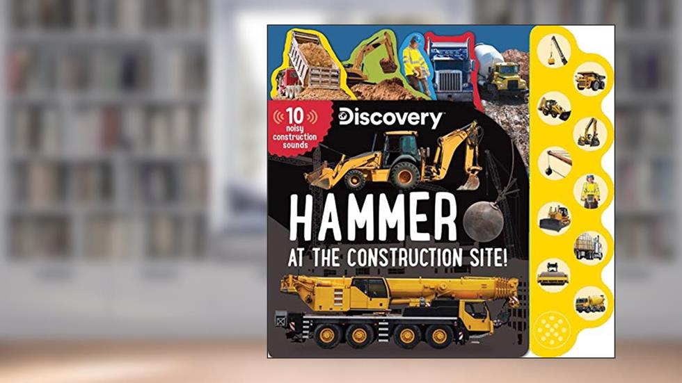 Discovery: Hammer at the Construction Site! (10-Button Sound Books), written by Thea Feldman