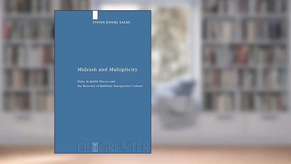 Midrash and Multiplicity: Pirke de-Rabbi Eliezer and the Renewal of Rabbinic Interpretive Culture (Studia Judaica), written by Steven Daniel Sacks