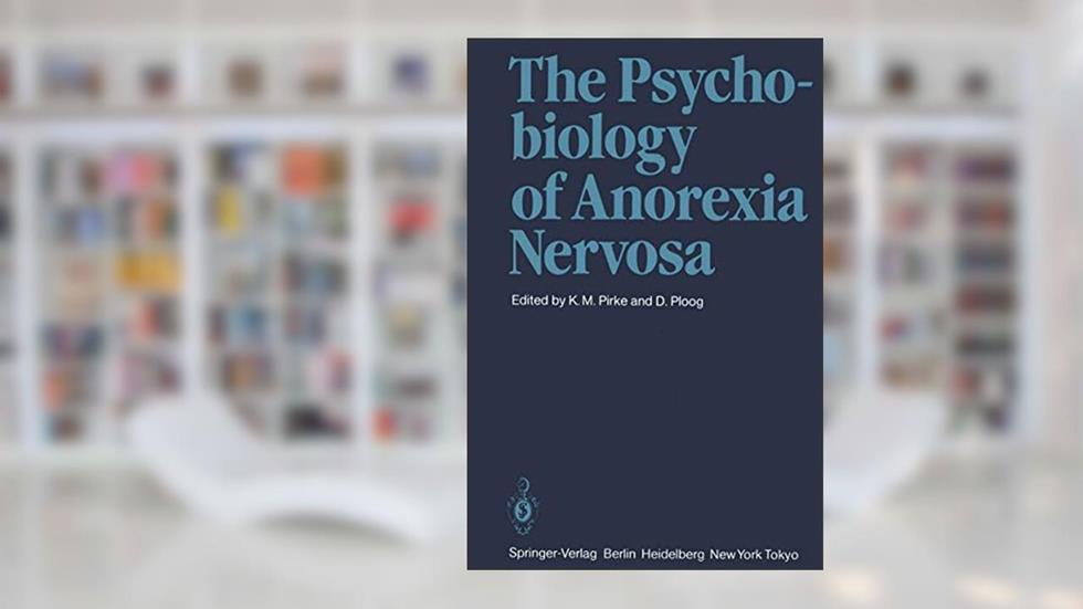 The Psychobiology of Anorexia Nervosa, written by Karl Martin Pirke