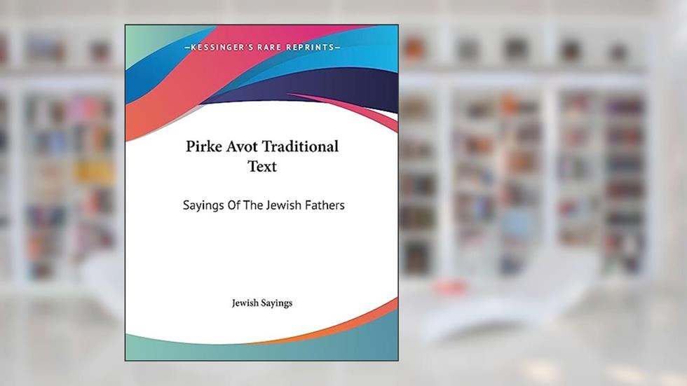 Pirke Avot Traditional Text: Sayings Of The Jewish Fathers, written by Jewish Sayings