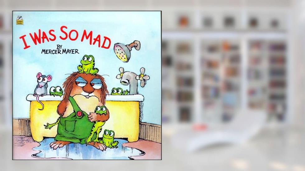 I Was So Mad (Little Critter) (Look-Look), written by Mercer Mayer