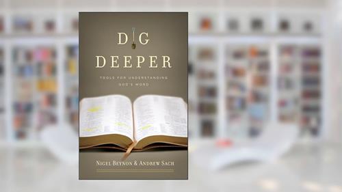 Cover from Dig Deeper: Tools for Understanding God's Word, written by Nigel Beynon; Andrew Sach