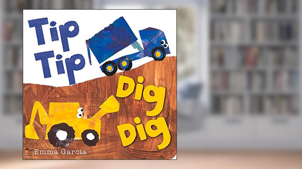 Tip Tip Dig Dig (All About Sounds), written by Emma Garcia