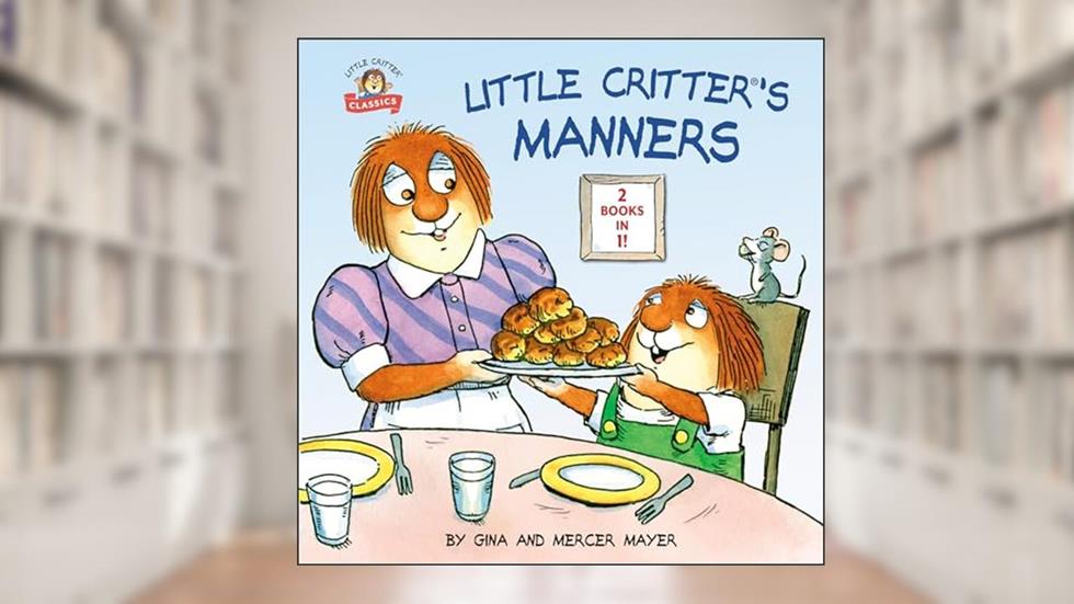 Little Critter's Manners (Little Critter Classics), written by Mercer Mayer