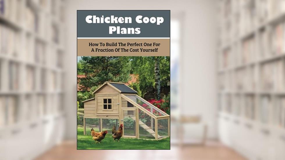 Chicken Coop Plans: How To Build The Perfect One For A Fraction Of The Cost Yourself: How To Determine Your Chicken Flock Size And Space Needs, written by Lynnette Jardin