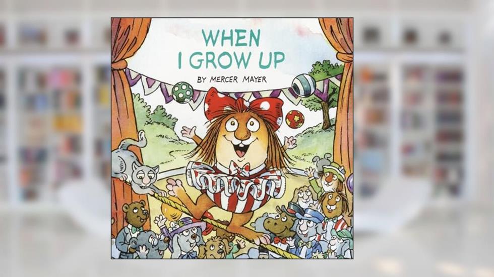 When I Grow Up (Little Critter) (Look-Look), written by Mercer Mayer