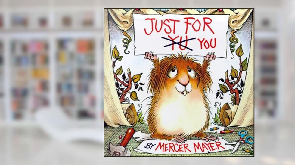 Just for You (Little Critter) (Look-Look), written by Mercer Mayer