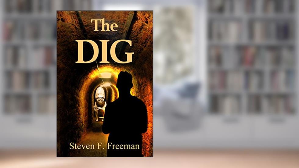 The Dig: An Archeological Mystery (The Blackwell Files Book 9), written by Steven F. Freeman
