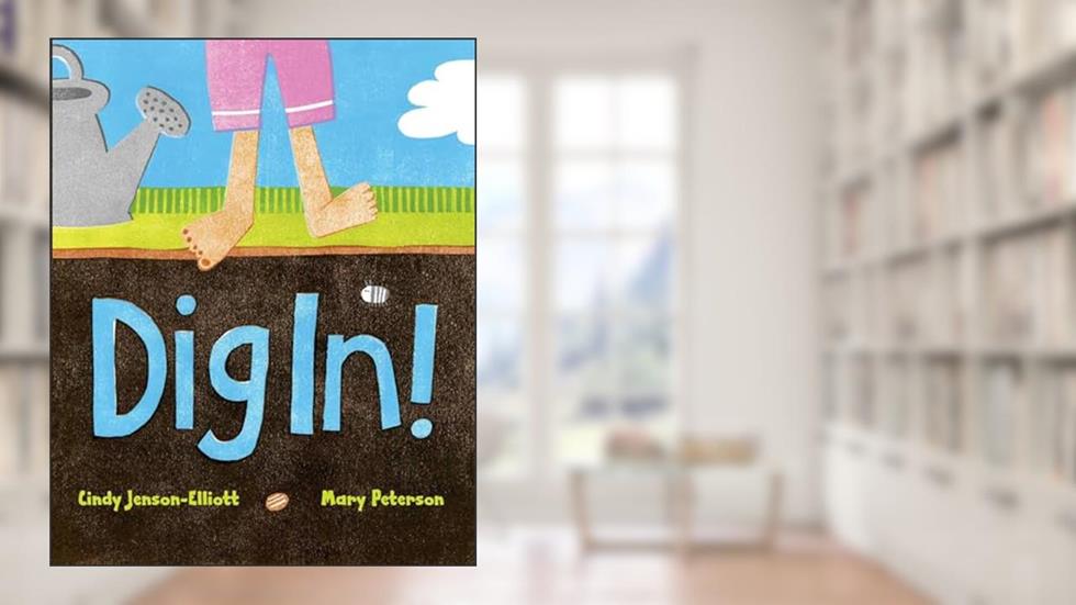 Dig In!, written by Cindy Jenson-Elliott