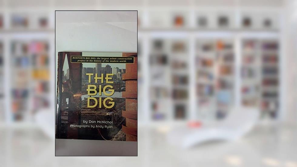 The Big Dig, written by Dan McNichol