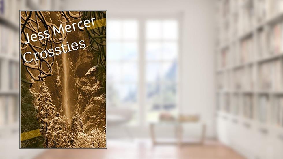 Crossties, written by Jess Mercer