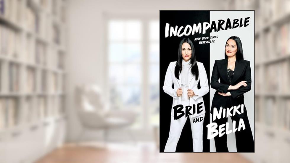 Incomparable, written by Brie Bella; Nikki Bella