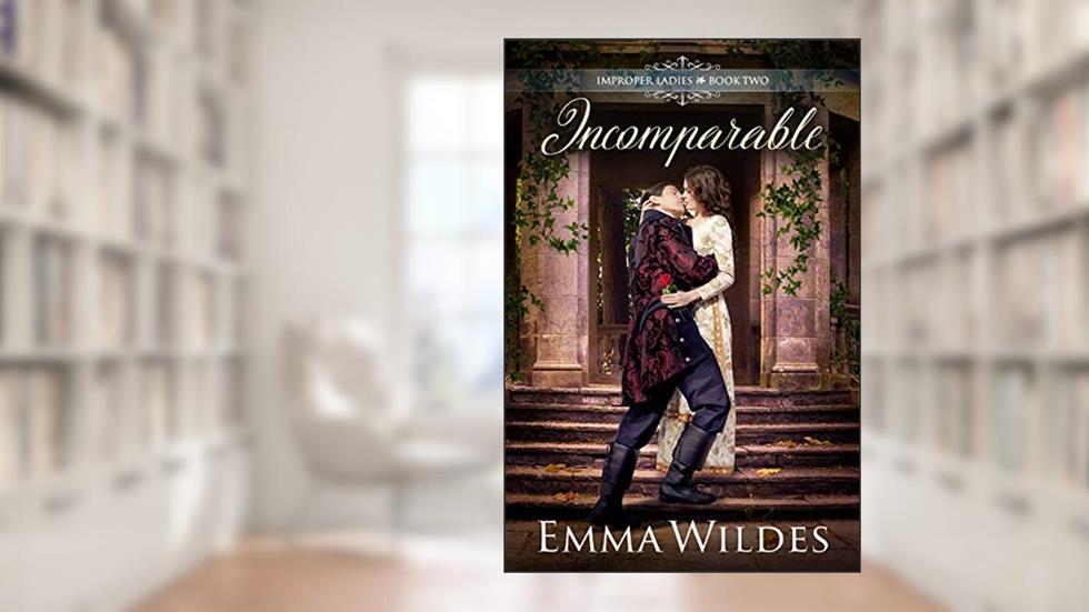 Incomparable (Improper Ladies Book 2), written by Emma Wildes