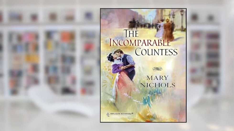 The Incomparable Countess, written by Mary Nichols