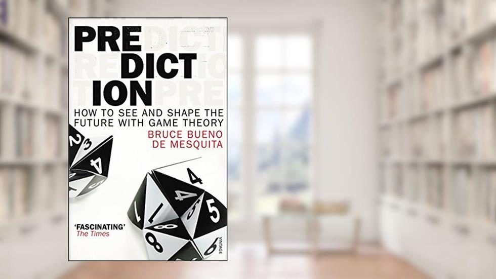 Prediction: How to See and Shape the Future with Game Theory, written by Bruce Bueno de Mesquita