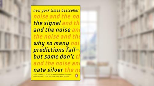 Cover from The Signal and the Noise: Why So Many Predictions Fail--but Some Don't, written by Nate Silver