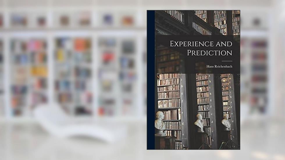 Experience and Prediction, written by Hans 1891-1953 Reichenbach