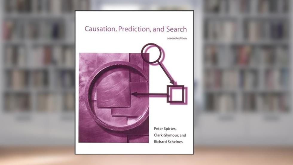 Causation, Prediction, and Search (Adaptive Computation and Machine Learning series), written by Peter Spirtes