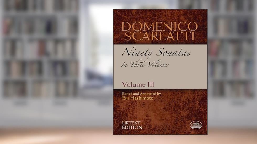 Domenico Scarlatti: Ninety Sonatas in Three Volumes, Volume III (Volume 3) (Dover Classical Piano Music), written by Domenico Scarlatti
