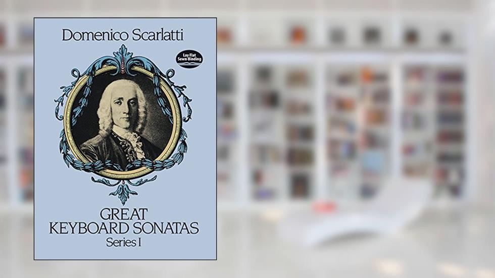 Great Keyboard Sonatas, Series I (Dover Music for Piano), written by Domenico Scarlatti