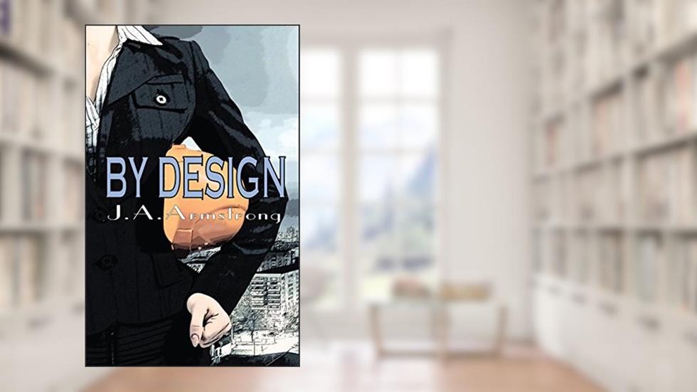 By Design, written by J.A. Armstrong