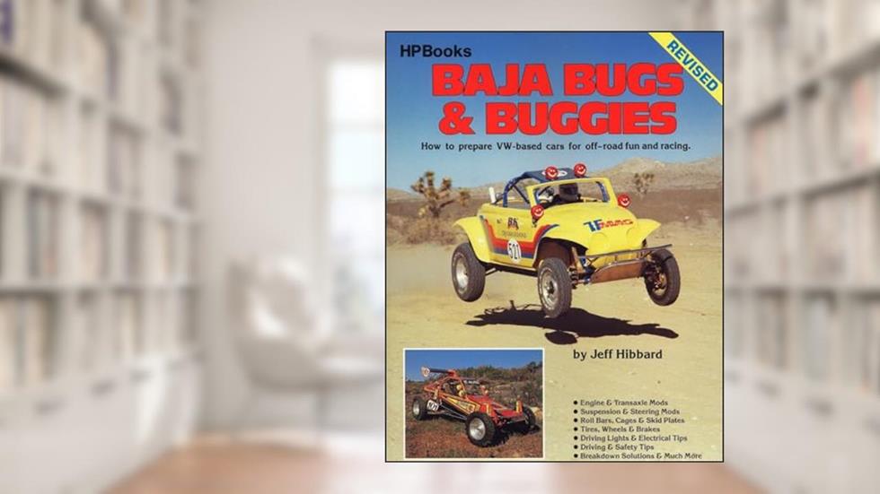 Baja Bugs and Buggies: How to prepare VW-based cars for off-road fun and racing, written by Jeff Hibbard
