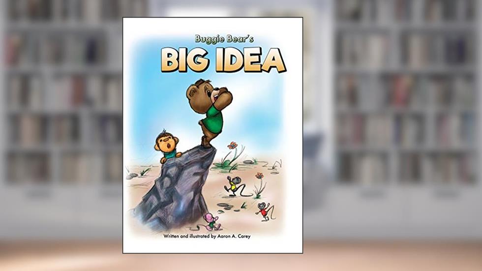 Buggie Bear's Big Idea, written by Aaron a Carey