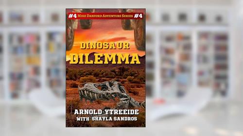 Cover from Dinosaur Dilemma (Mike Danford Adventure Series), written by Arnold Ytreeide; Shayla Sandros