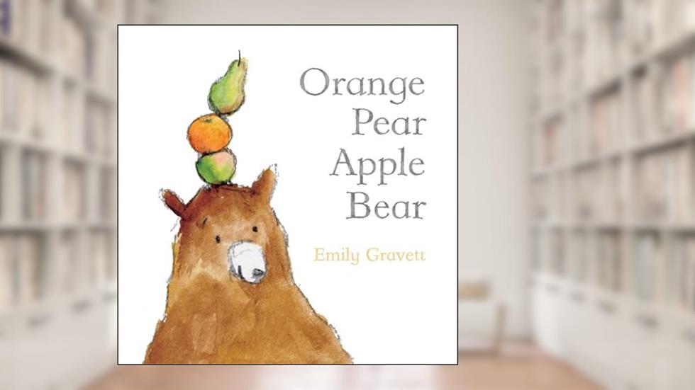 Orange Pear Apple Bear (Classic Board Books), written by Emily Gravett