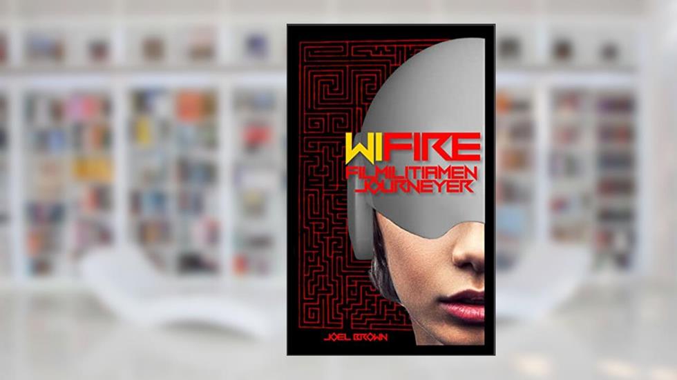 Wi-Fire: The Filmilitiamen Journeyer (The Legendary Joel Flickstein & the 4-Star Theatre's Movie Journeyers Book 3), written by Joel Brown