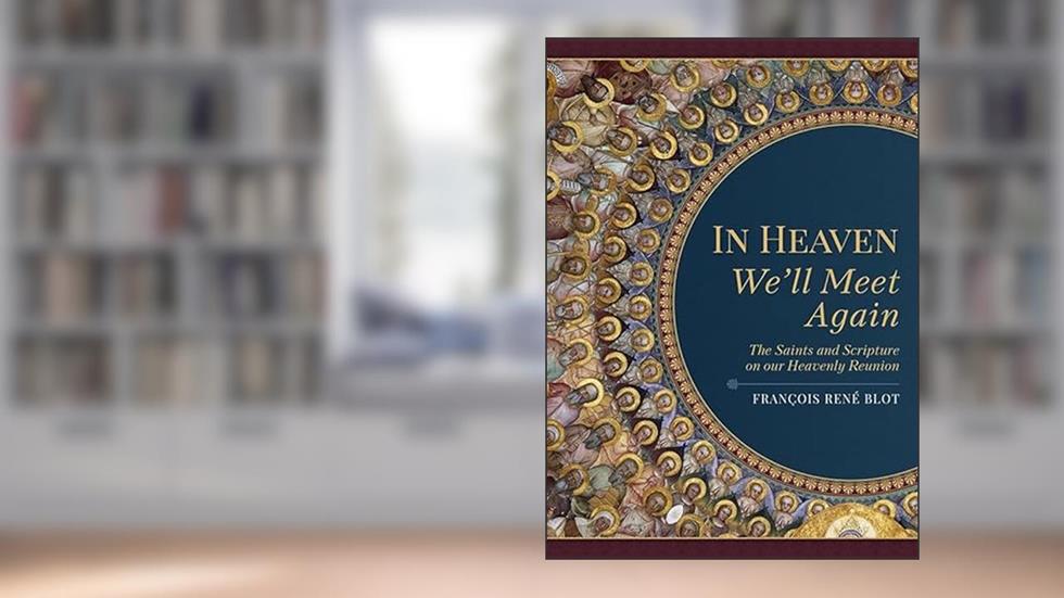 In Heaven We'll Meet Again, written by Francois Rene Blot