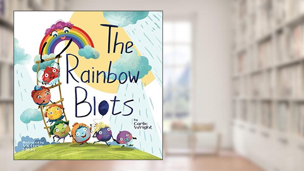 The Rainbow Blots: A children's storytime book about rainbow colours and learning through play. Ages 1-6, written by Carlie Wright