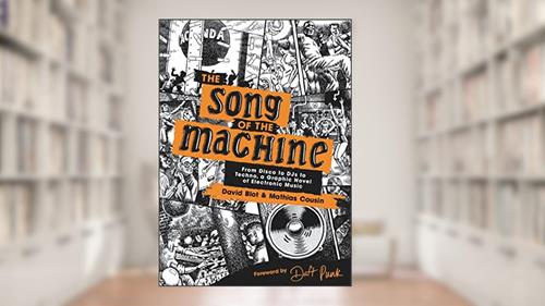 Cover from The Song of the Machine: From Disco to DJs to Techno, a Graphic Novel of Electronic Music, written by David Blot; Mathias Cousin