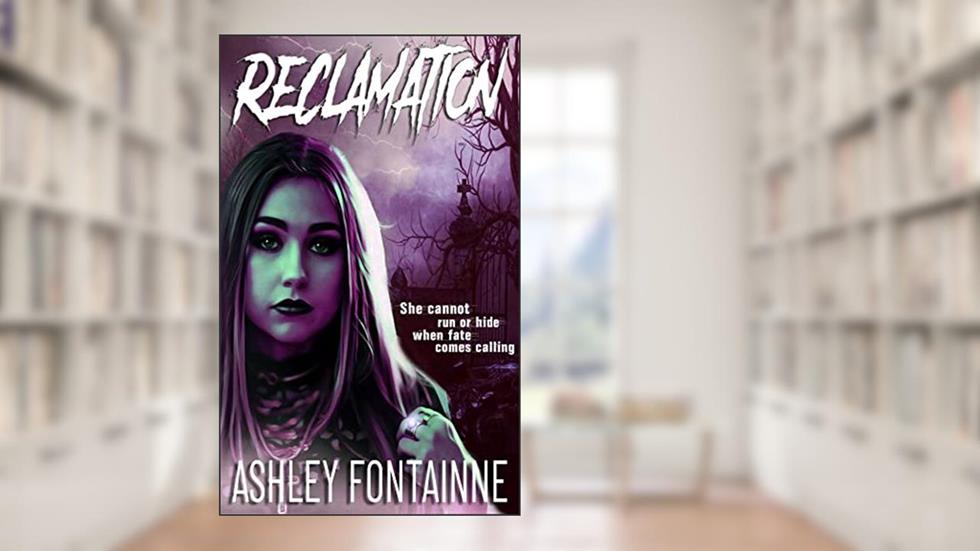 Reclamation, written by Ashley Fontainne