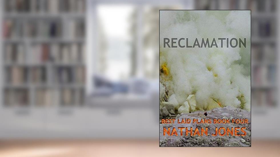 Reclamation (Best Laid Plans), written by Nathan Jones