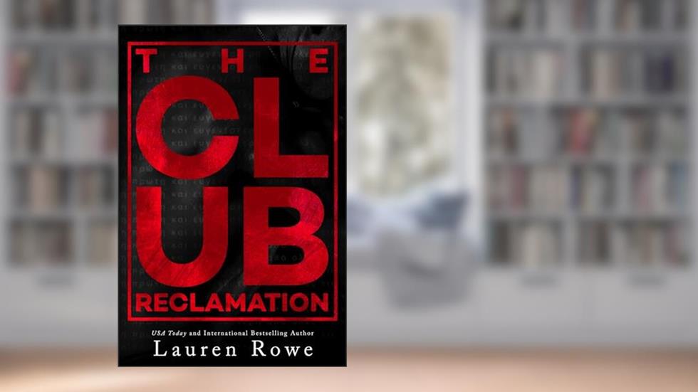 The Club: Reclamation (The Club Trilogy Book 2), written by Lauren Rowe