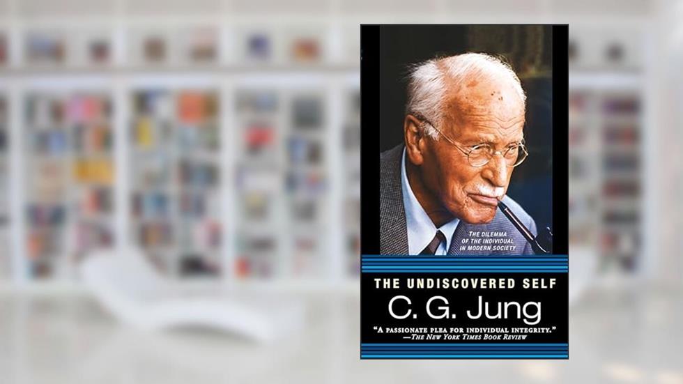 The Undiscovered Self: The Dilemma of the Individual in Modern Society, written by C. G. Jung