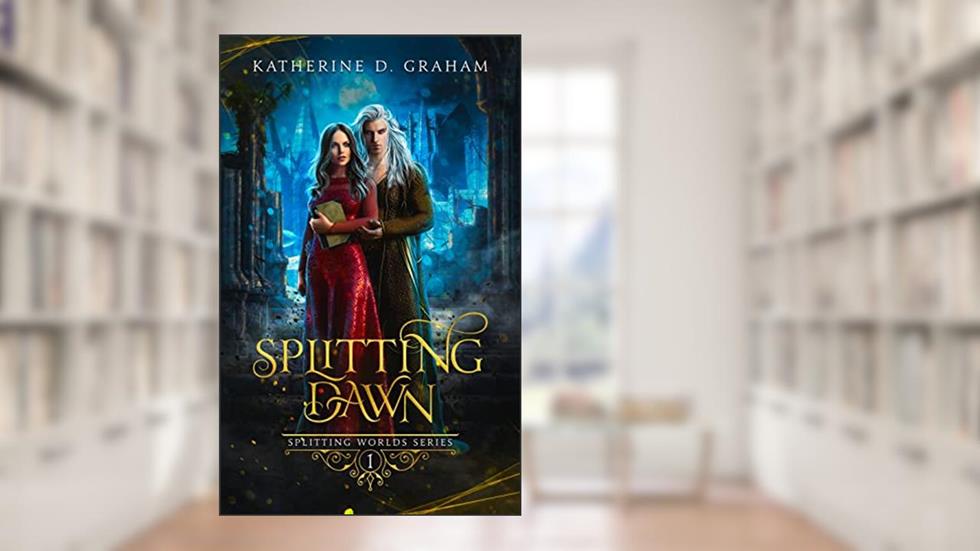 Splitting Dawn: A Dark Epic Fantasy Romance (The Splitting Worlds Series: Volume One), written by Katherine D. Graham