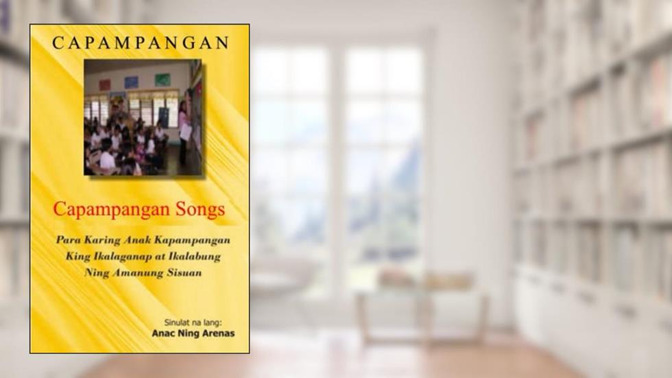 Capampangan: Capampangan Songs, written by Anac Ning Arenas