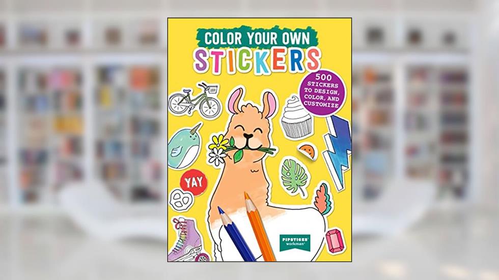 Color Your Own Stickers: 500 Stickers to Design, Color, and Customize (Pipsticks+Workman), written by Pipsticks®+Workman®
