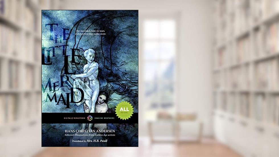 The Little Mermaid (Digitally Remastered HD Book 8), written by Hans Christian Andersen; Imagine Brothers