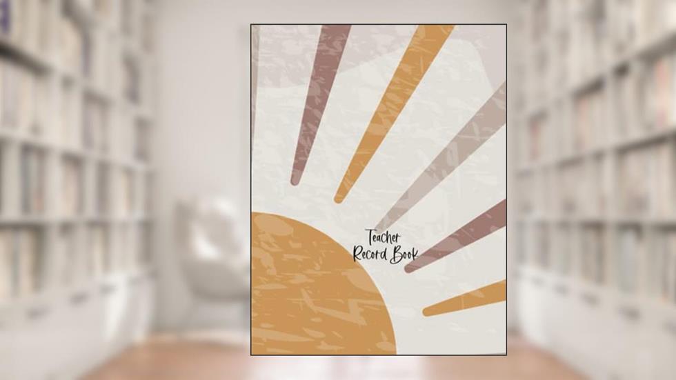 Teacher Record Book: Boho Sun Class Record Book for Teachers - 180 pages - 8.5" x 11", written by Digitally Yours Shop