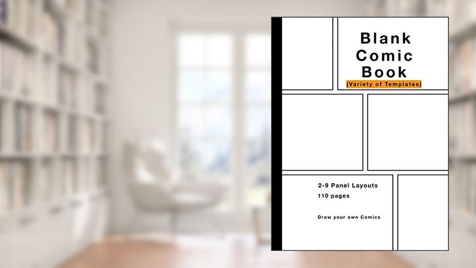 Blank Comic Book: Variety of Templates, 2-9 panel layouts, draw your own Comics, written by B Bern