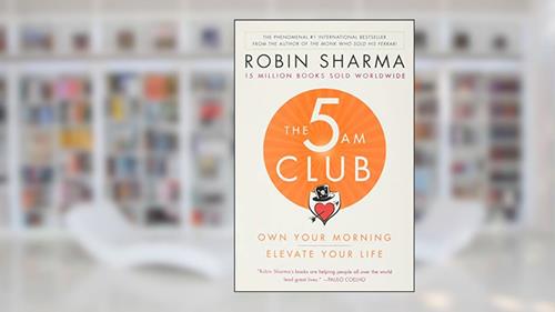 Cover from The 5AM Club: Own Your Morning. Elevate Your Life., written by Robin Sharma