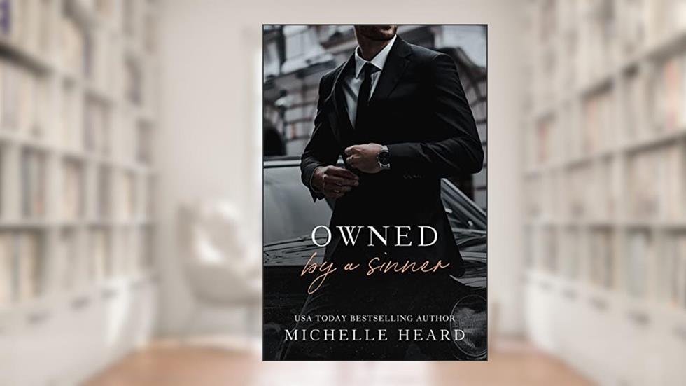Owned By A Sinner (The Sinners Series), written by Michelle Heard