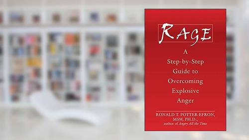 Cover from Rage: A Step-by-Step Guide to Overcoming Explosive Anger, written by Ronald Potter-Efron MSW  PhD